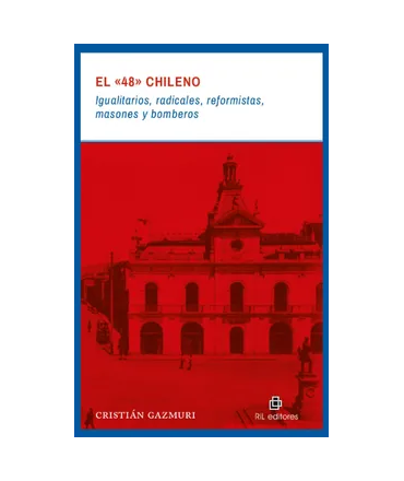 48 CHILENO, EL IGUALITARIOS RADICALES REFORMISTAS MASONES Y BOMBEROS