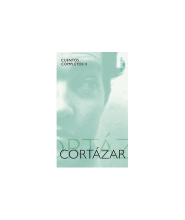CUENTOS COMPLETOS II (CORTAZAR)