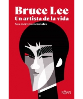 BRUCE LEE UN ARTISTA DE LA VIDA SUS ESCRITOS ESENCIALES