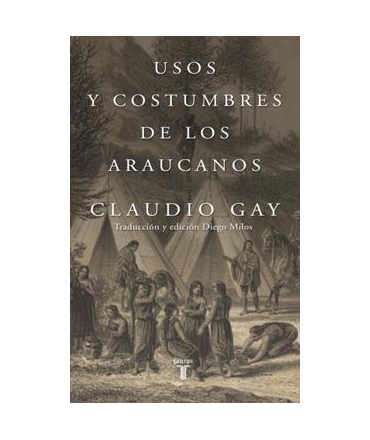 USOS Y COSTUMBRES DE LOS ARAUCANOS CLAUDIO GAY