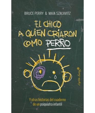 CHICO A QUIEN CRIARON COMO PEROO,EL y otras historias del cuaderno de un psiquiatra infantil