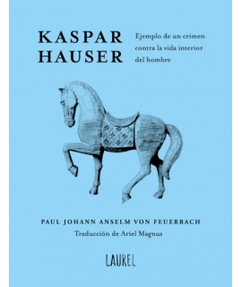 KASPAR HAUSER EJEMPLO DE UN CRIMEN CONTRA LA VIDA  INTERIOR DEL HOMBRE