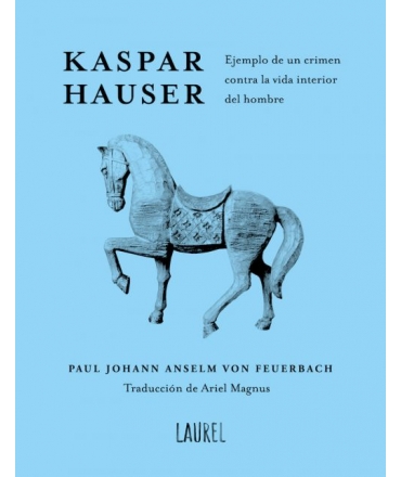 KASPAR HAUSER EJEMPLO DE UN CRIMEN CONTRA LA VIDA  INTERIOR DEL HOMBRE