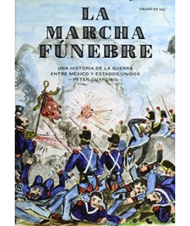 MARCHA FUNEBRE, LA UNA HISTORIA DE LA GUERRA ENTRE MEXICO Y EEUU
