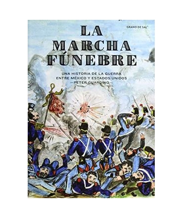 MARCHA FUNEBRE, LA UNA HISTORIA DE LA GUERRA ENTRE MEXICO Y EEUU