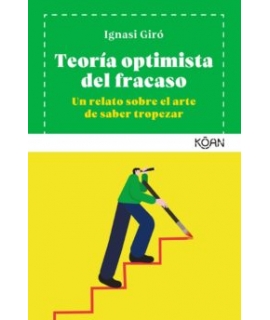 TEORIA OPTIMISTA DEL FRACASO UN RELATO SOBRE EL ARTE DE SABER TROPEZAR