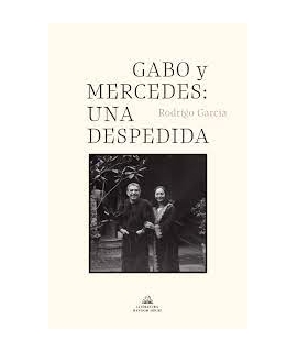 GABO Y MERCEDES : UNA DESPEDIDA