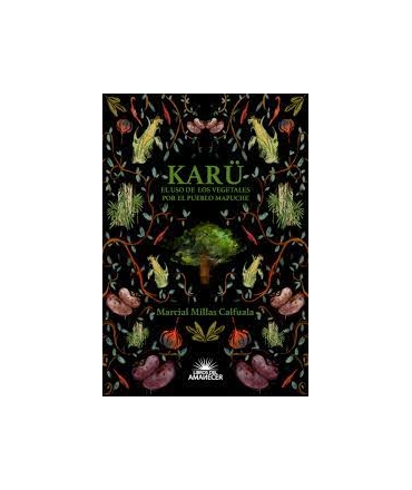 KARU EL USO DE LOS VEGETALES POR EL PUEBLO MAPUCHE