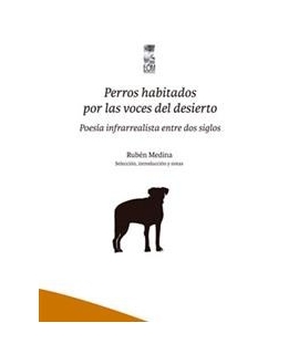 PERROS HABITADOS POR LAS VOCES DEL DESIERTO. POESÍA INFRARREALISTA ENTRE DOS SIGLOS