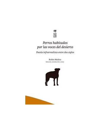 PERROS HABITADOS POR LAS VOCES DEL DESIERTO. POESÍA INFRARREALISTA ENTRE DOS SIGLOS