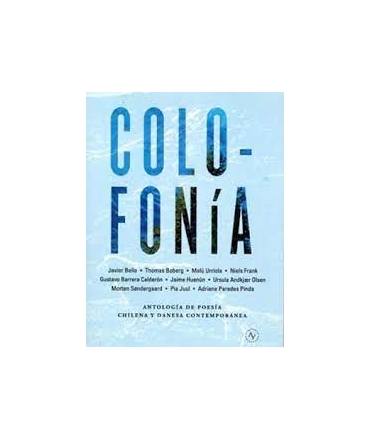 COLOFONIA ANTOLOGIA DE POESIA CHILENA Y DANESA CONTEMPORANEA