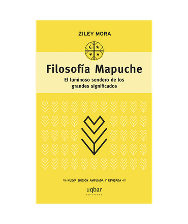 FILOSOFIA MAPUCHE EL LUMINOSO SENDERO DE LOS GRANDES SIGNIFICADOS