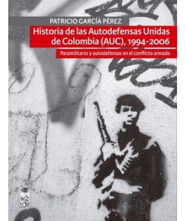 HISTORIAS DE LAS AUTODEFENSAS UNIDAS DE COLOMBIA AUC 1994-2006