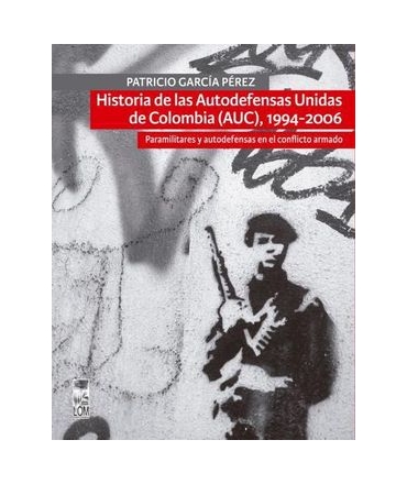 HISTORIAS DE LAS AUTODEFENSAS UNIDAS DE COLOMBIA AUC 1994-2006