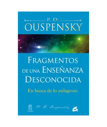 FRAGMENTOS DE UNA ESEÑANZA DESCONOCIDA EN BUSCA DE LO MILAGROSO