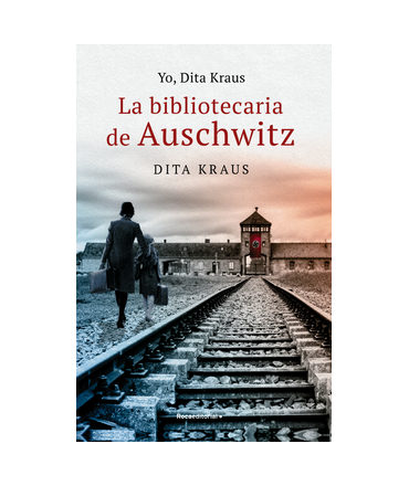 YO DITA KRAUS LA BIBLIOTECARIA DE AUSCHWITZ