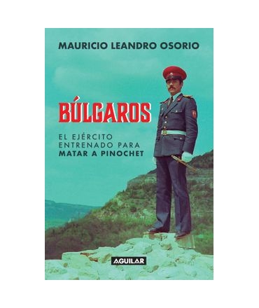 BULGAROS EL EJERCITO ENTRENADO PARA MATAR A PINOCHET