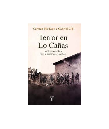 TERROR EN LO CAÑAS VIOLENCIA POLITICA TRAS LA GUERRA DEL PACIFICO