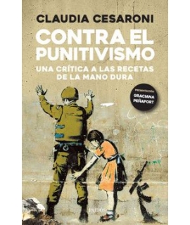 CONTRA EL PUNITIVISMO UNA CRITICA A LAS RECETAS DE LA MANO DURA