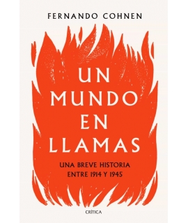 UN MUNDO EN LLAMAS UNA BREVE HISTORIA ENTRE 1914 Y 1945