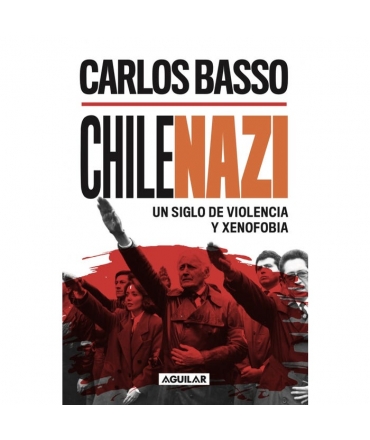 CHILENAZI Un siglo de violencia y xenofobia