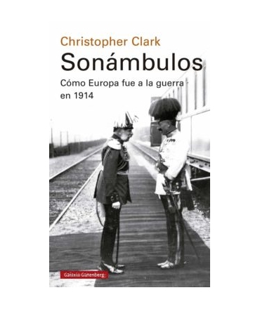 SONAMBULOS Como Europa fue a la guerra en 1914