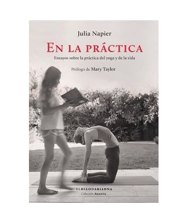 EN LA PRACTICA Ensayos sobre la practica del yoga y de la vida