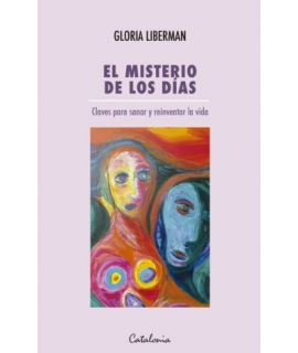 MISTERIO DE LOS DIAS, EL Claves para sanar y reinventar la vida