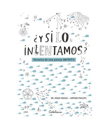 ¿Y SI LO INTENTAMOS? Historia de una pareja (in)fertil