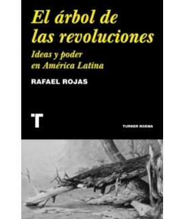 EL ARBOL DE LAS REVOLUCIONES. Ideas y poder en America Latina