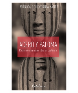 ACERO Y PALOMA. Relato de una mujer libre en cautiverio