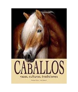 CABALLOS. Raza, cultura, tradiciones