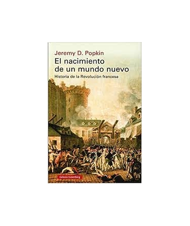 NACIMIENTO DE UN MUNDO NUEVO, EL  HISTORIA DE LA REVOLUCION FRANCESA