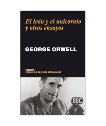 LEON Y EL UNICORNIO Y OTROS ENSAYO, EL
