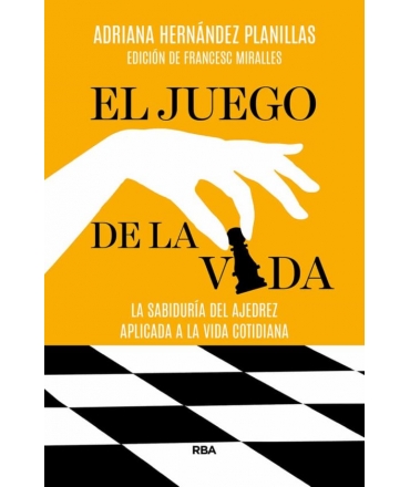 JUEGO DE LA VIDA, EL SABIDURIA DEL AJEDREZ APLICADO A LA VIDA COTIDIANA