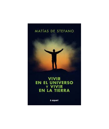 VIVIR EN EL UNIVERSO Y VIVIR EN LA TIERRA